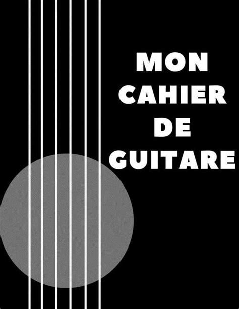 Mon Cahier De Guitare Cahier De Tablature Guitare Cahier De Musique