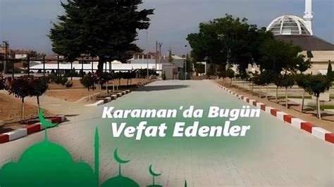 Karaman da Bugün Vefat Edenler