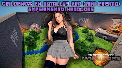 GIRLOFNOX En Batallas PVP Mini Evento EXPERIMENTO HARDCORE DIA 12