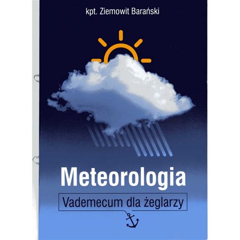 Meteorologia Vademecum dla żeglarzy Ziemowit Barański