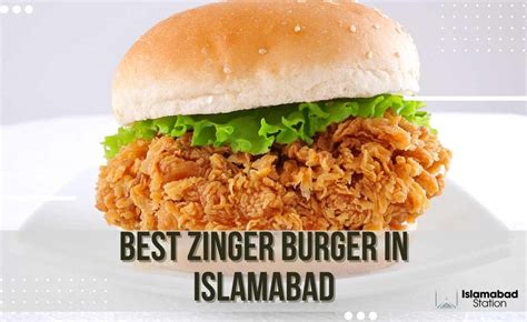 5 Best Zinger Burger In Islamabad Islamabad Station