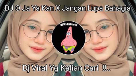 Dj O Ja Ya Kan X Jangan Lupa Bahagia Maman Fvndy Viral Tik Tok Terbaru