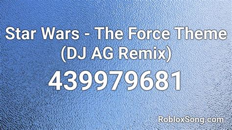 Star Wars The Force Theme Dj Ag Remix Roblox Id Roblox Music Codes