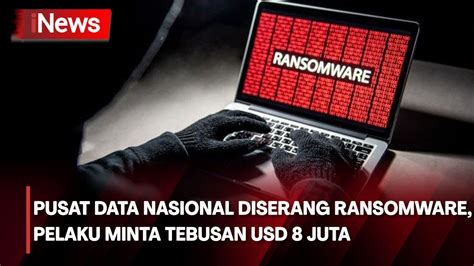 Serangan Siber Ransomware Di Pusat Data Nasional Pelaku Minta Tebusan