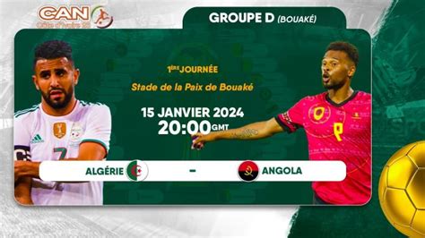 Can 2024 Algérie Vs Angola Le Duel à Ne Pas Manquer Où Le Regarder En Direct Algérie Focus