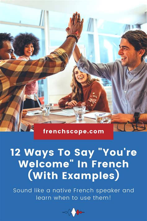 Ways To Say You Re Welcome In French And When To Use Them