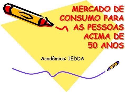 Ppt Mercado De Consumo Para As Pessoas Acima De Anos Powerpoint