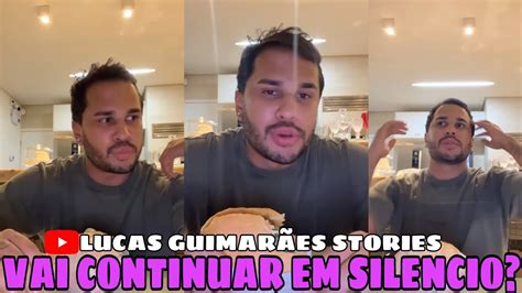 LUCAS GUIMARÃES REVELA O MOTIVO QUE ESTA EM SILENCIO YouTube