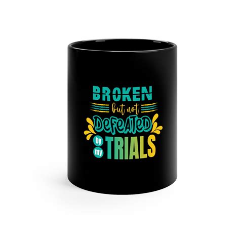 Broken But Not Defeated By Our Trials – ClaimedbyGodDesigns