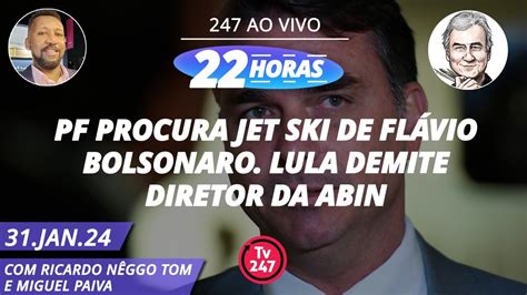 22 horas PF procura Jet ski de Flávio Bolsonaro Lula demite diretor