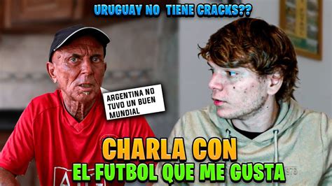 Charla Con Osvaldo De El Futbol Que Me Gusta A Mi Youtube