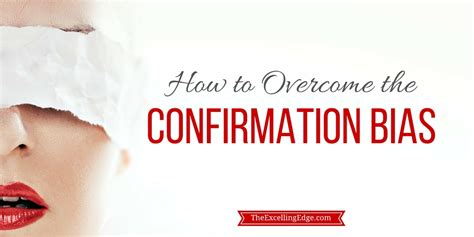 How To Overcome The Confirmation Bias The Excelling Edge