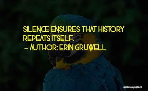 Erin Gruwell Quotes Silence Ensures That History Repeats Itself