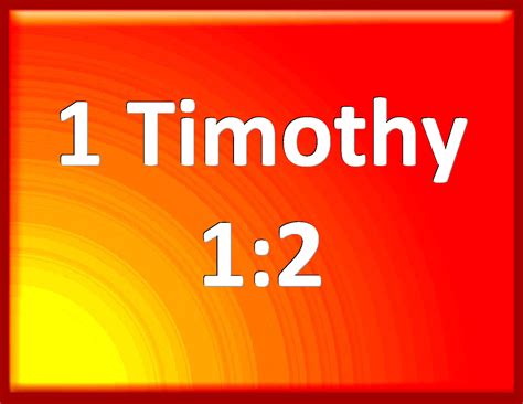 1 Timothy 12 To Timothy My Own Son In The Faith Grace Mercy And