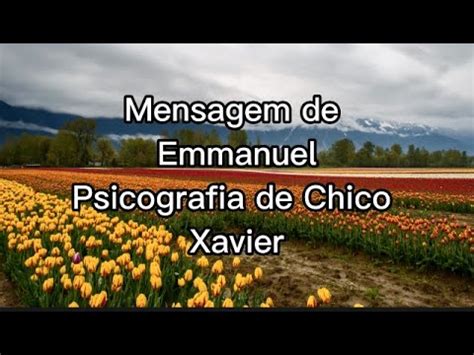 MENSAGEM DE EMMANUEL PSICOGRAFIA DE CHICO XAVIER YouTube