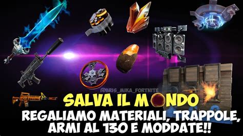 Fortnite Live Ita Salva Il Mondo Regalo Givvo Armi Moddate Trappole