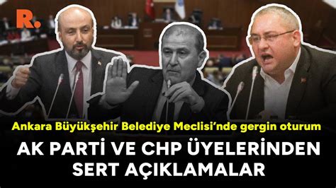 Ankara B Y K Ehir Belediye Meclisinde Gergin Oturum Ak Parti Ve Chp