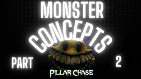 Pillar Chase 2 Monster Concepts PART 2 YouTube