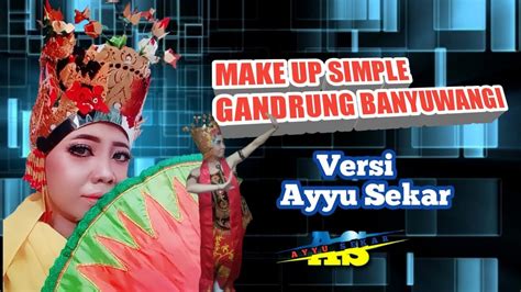 Tutorial Make Up Gandrung Banyuwangi Ayyusekarofficial Youtube