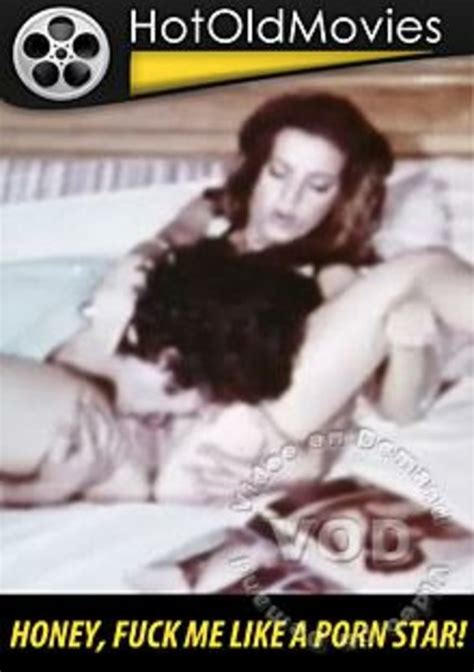 Honey Fuck Me Like A Porn Star By Hotoldmovies Hotmovies