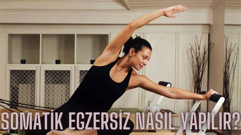 Somatik Egzersiz Nedir Somatik Egzersiz Nasıl Yapılır Somatik