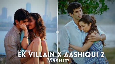 Aashiqui X Ek Villain Slowed Reverb Mashup Chill Out Lofi By Mvll