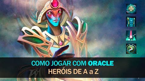 Como Jogar De Oracle Dota 2 728c Heróis E Suas Habilidades De A A Z