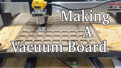 Shapeoko Xxl Making A Vacuum Board Youtube