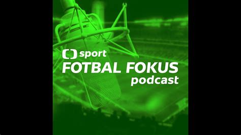 Fotbal Fokus Podcast Speci L Pro Bude P T Ligov Sezona Nejlep