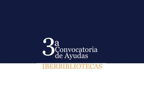 Convocatoria De Ayudas Iberbibliotecas Hipermedula Org