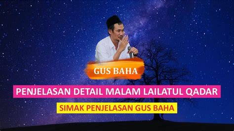 Gus Baha Penjelasan Detail Lailatul Qadar Sejak Malam 1 Ramadhan