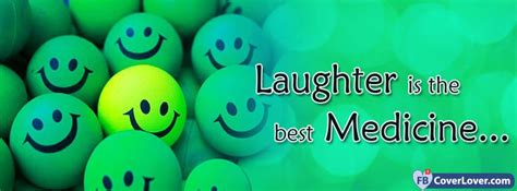 Laughter Is The Best Medicine Quotes And Sayings Facebook Cover Maker