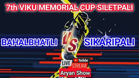 Live Sikaripali Vs Bahalbhatli Siletpali Viku Memorial Cup Youtube