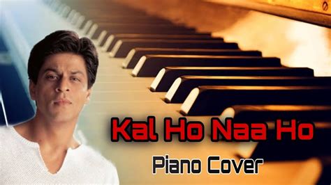 Kal Ho Naa Ho Piano Cover Youtube