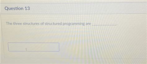 Solved Question The Three Structures Of Structured Chegg