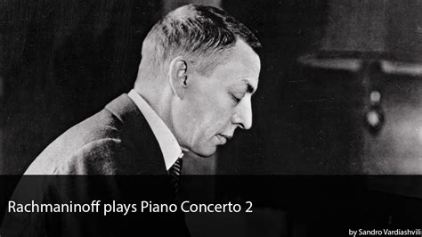 Rachmaninoff Plays Piano Concerto Youtube