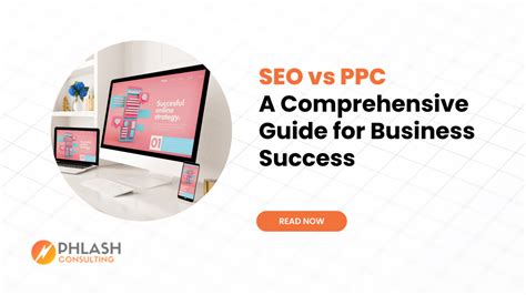 Seo Vs Ppc A Comprehensive Guide For Business Success Phlash Consulting