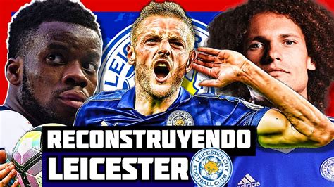 Reconstruyendo Al Leicester En Fc Modo Carrera Express Youtube