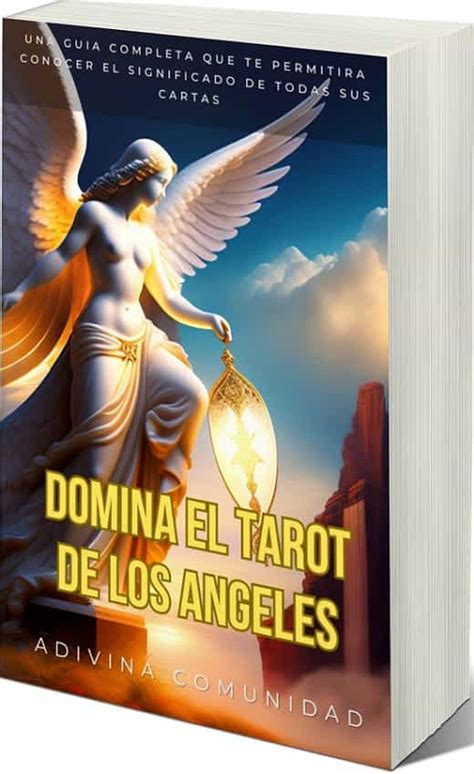 Domina El Tarot De Los Angeles Conoce El Significado De Todas Sus Cartas