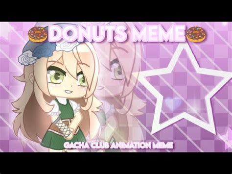 Donuts Meme Gacha Club Animation Meme Spring Special Youtube