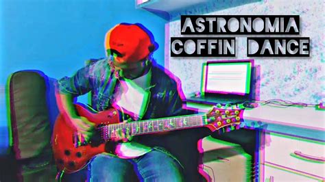 Coffin Dance Astronomia Vicetone And Tony Igy Guitar Cover Asad