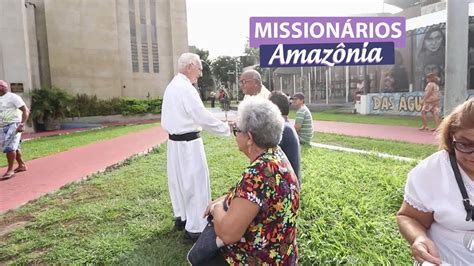 Os Mission Rios Redentoristas Est O Presentes Na Amaz Nia H Mais De