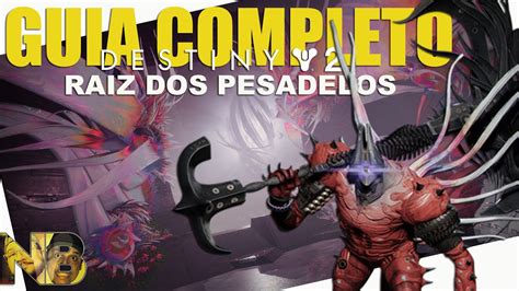 Destiny 2 Queda Da Luz Guia COMPLETO Da Raid RAIZ Dos PESADELOS