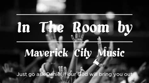 In The Room By Maverik City Music - Just go ask Daniel if our God will ...