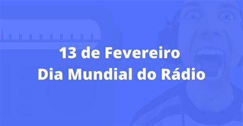 13 De Fevereiro Dia Mundial Do Rádio Loucos Por Rádio