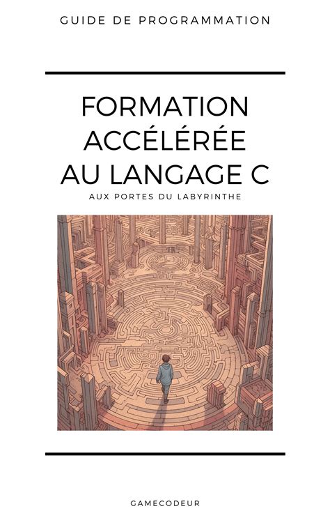 Guide de programmation Formation accélérée au langage C Gamecodeur