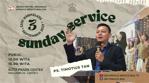 SUNDAY SERVICE Ps Timotius Tan IR 10 00 WITA 3 September 2023