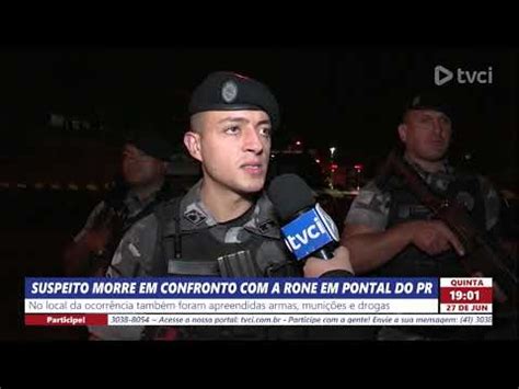 SUSPEITO MORRE EM CONFRONTO A RONE EM PONTAL DO PR YouTube