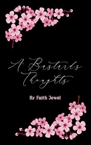 A Bastards Thoughts By Faith Jewel Goodreads