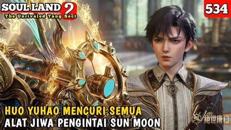 Soul Land Episode Huo Yuhao Mencuri Semua Alat Jiwa Pengintai